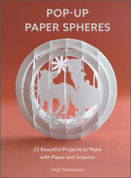 Online google book download to pdf Pop-Up Paper Spheres: 23 Beautiful Projects to Make with Paper and Scissors