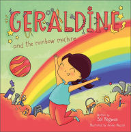 Best free ebook downloads Geraldine and the Rainbow Machine by Sol Regwan, Denise Muzzio, Sol Regwan, Denise Muzzio