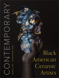 Title: Contemporary Black American Ceramic Artists, Author: donald a clark