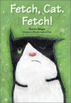 Alternative view 1 of Fetch, Cat. Fetch!