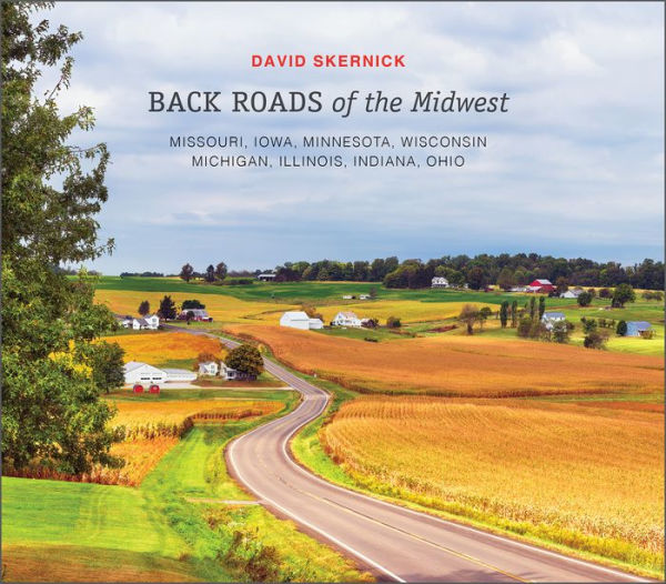 Back Roads of the Midwest: Missouri, Iowa, Minnesota, Wisconsin, Michigan, Illinois, Indiana, Ohio