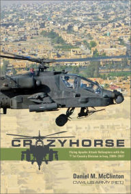 Free book download for kindle Crazyhorse: Flying Apache Attack Helicopters with the 1st Cavalry Division in Iraq, 2006-2007 by Daniel M. McClinton, Daniel M. McClinton  9780764364945