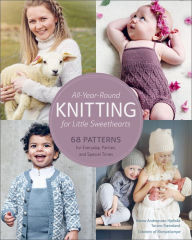 Download free ebooks online android All-Year-Round Knitting for Little Sweethearts: 68 Patterns for Everyday, Parties, and Special Times in English  9780764365072