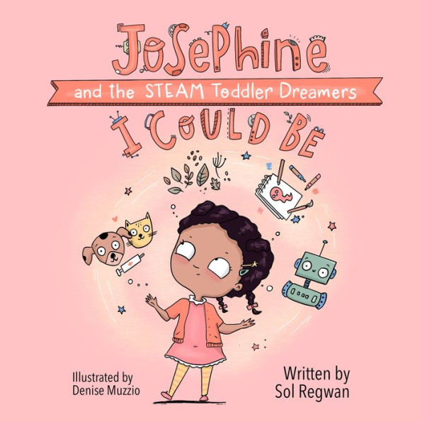 I Could Be: Josephine and the STEAM Toddler Dreamers