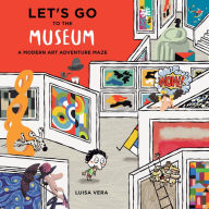 Title: Let's Go to the Museum: A Modern Art Adventure Maze, Author: Luisa Vera