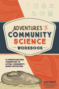 Google book downloader pdf Adventures in Community Science Workbook: 14 Investigations Connected to Actual Community-Based Initiatives (English literature)