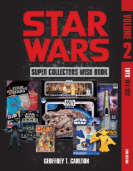 Free mobile ebook download jar Star Wars Super Collector's Wish Book, Vol. 2: Toys, 1977-2022