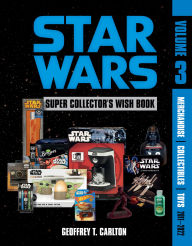 Star Wars Super Collector's Wish Book, Vol. 3: Merchandise, Collectibles, Toys, 2011-2022