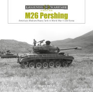 M26 Pershing: America's Medium/Heavy Tank in World War II and Korea