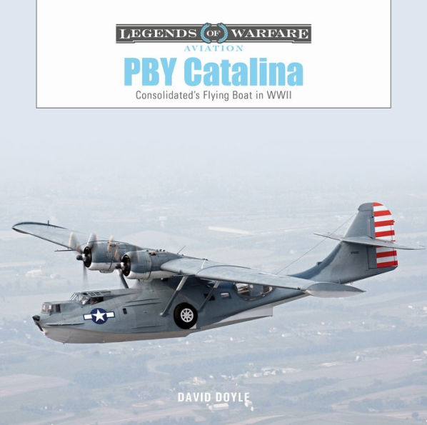 PBY Catalina: Consolidated's Flying Boat in WWII