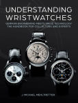 Alternative view 1 of Understanding Wristwatches: German Engineering Meets Swiss Technology-the Handbook for Collectors and Experts