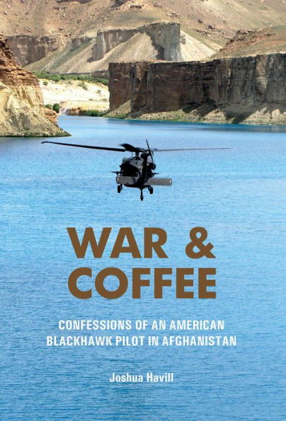 War & Coffee: Confessions of an American Blackhawk Pilot Afghanistan