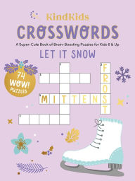 KindKids Crosswords Let It Snow: A Super-Cute Book of Brain-Boosting Puzzles for Kids 6 & Up