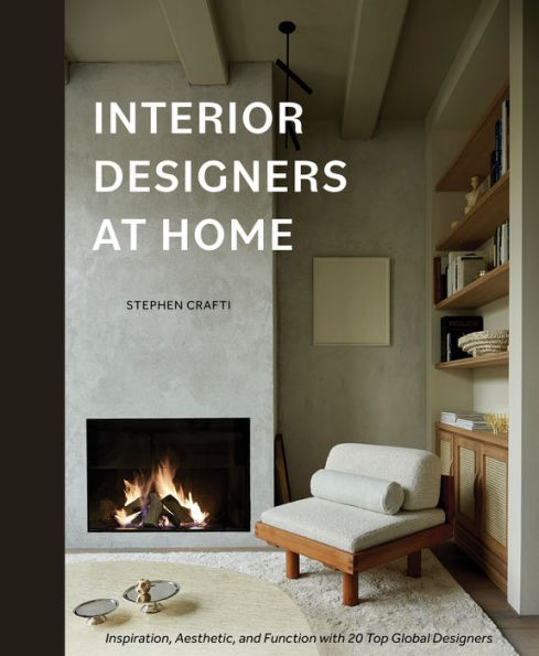 Interior Designers at Home: Inspiration, Aesthetic, and Function with 20 Top Global