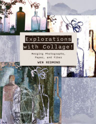 Free pdf full books download Explorations with Collage!: Merging Photographs, Paper, and Fiber