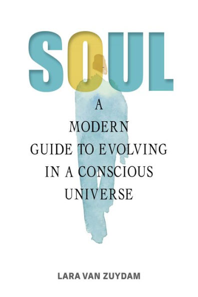 Soul: a Modern Guide to Evolving Conscious Universe