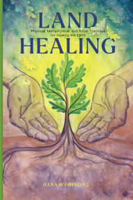Free books download online pdf Land Healing: Physical, Metaphysical, and Ritual Practices for Healing the Earth 9780764367700