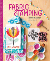 Free download audiobooks to cd Fabric Stamping: A Simple Guide to Surface Design Using Block Printing and Foam Stamps 