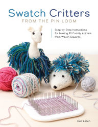 Title: Swatch Critters from the Pin Loom: Step-by-Step Instructions for Making 30 Cuddly Animals from Woven Squares, Author: Deb Essen