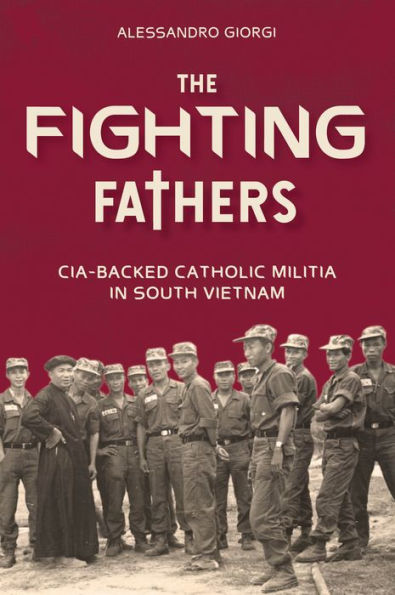 The Fighting Fathers: CIA-Backed Catholic Militia in South Vietnam