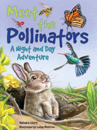 Title: Meet the Pollinators: A Night and Day Adventure, Author: Barbara Ciletti