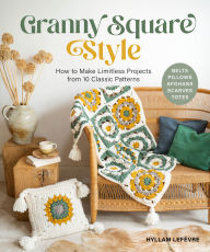 Is it legal to download books from scribd Granny Square Style: How to Make Limitless Projects from 10 Classic Patterns (Belts, Pillows, Afghans, Scarves, Totes) by Hyllam Lefèvre MOBI CHM PDB (English literature)