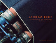 Download new free books American Denim: The Supposed Final Days and Resurgence of a Manufacturing Icon by Matt Sharkey, Evan Morrison, Ralph B. Tharpe 9780764369049