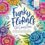Alternative view 1 of Funky Florals Art Coloring Book: 60 Patterns to Unlock Your Creativity with Colored Pencils, Markers & More