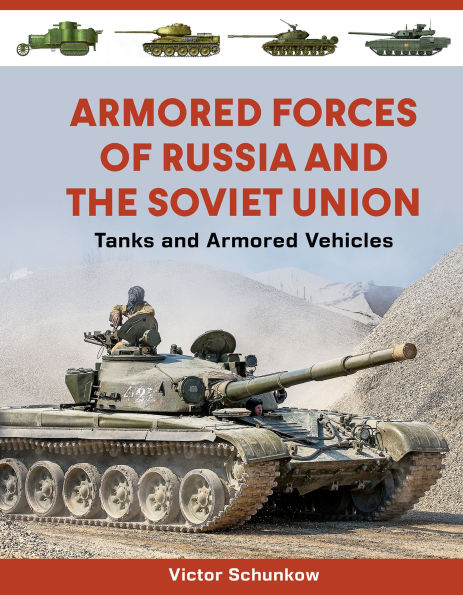 Armored Forces of Russia and the Soviet Union: Tanks and Armored Vehicles (An Illustrated Guide, 1919-2025)