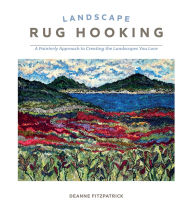 Title: Landscape Rug Hooking: A Painterly Approach to Creating the Landscapes You Love, Author: Deanne Fitzpatrick