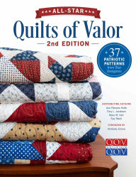 Title: All-Star Quilts of Valor, 2nd Edition: 37 Patriotic Patterns from Star Designers, Author: Quilts of Valor Foundation