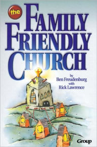 Title: The Family-Friendly Church, Author: Ben F. Freudenburg