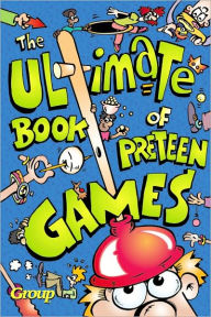 Title: The Ultimate Book of Preteen Games, Author: Group Publishing