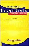 Title: Leadership Essentials for Children's Ministry, Author: Craig Jutila