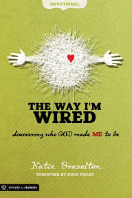 Title: The Way I'm Wired: Discovering Who God Made Me to Be, Author: Doug Fields