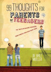 Alternative view 1 of 99 Thoughts for Parents of Teenagers: The Truth on Raising Teenagers from Parents Who Have Been There