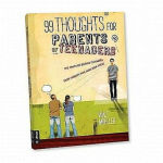 Alternative view 3 of 99 Thoughts for Parents of Teenagers: The Truth on Raising Teenagers from Parents Who Have Been There