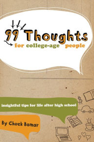 Title: 99 Thoughts for College-Age People: Insightful Tips for Life After High School, Author: Chuck Bomar