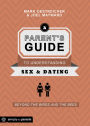 A Parent's Guide to Understanding Sex & Dating: Beyond the Birds and the Bees