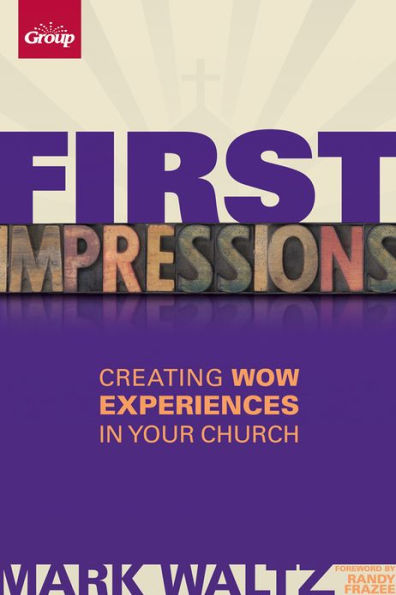 First Impressions (Revised): Creating Wow Experiences in Your Church