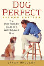 DogPerfect: The User-Friendly Guide to a Well-Behaved Dog