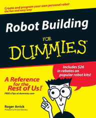Title: Robot Building For Dummies, Author: Roger Arrick