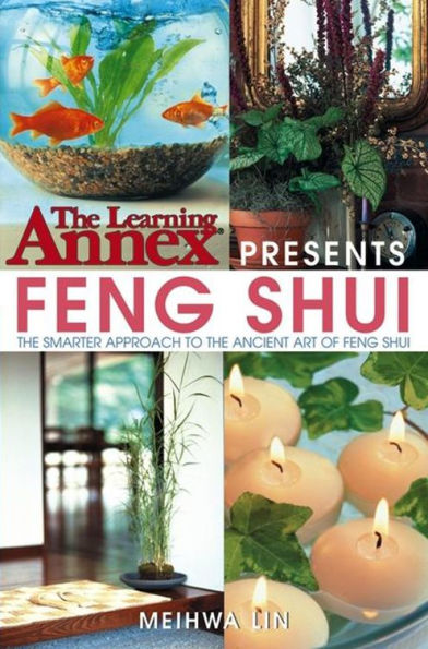 the Learning Annex Presents Feng Shui: Smarter Approach to Ancient Art of Shui