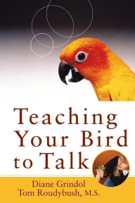 Title: Teaching Your Bird to Talk, Author: Diane Grindol