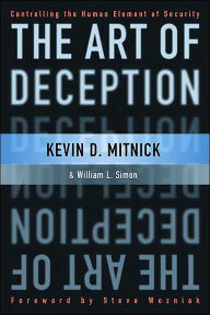 Title: The Art of Deception: Controlling the Human Element of Security / Edition 1, Author: Kevin D. Mitnick