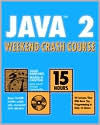 Java 2 Weekend Crash Course with Cdrom