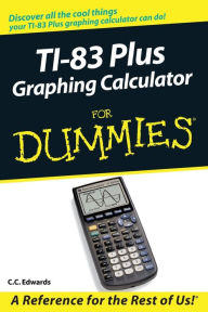 Title: TI-83 Plus Graphing Calculator For Dummies, Author: C. C. Edwards