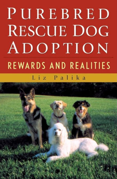 Purebred Rescue Dog Adoption: Rewards and Realities