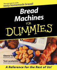 Title: Bread Machines For Dummies, Author: Glenna Vance