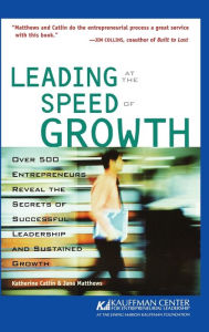 Title: Leading at the Speed of Growth: Journey from Entrepreneur to CEO / Edition 1, Author: Katherine Catlin